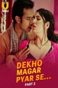 Dekho Magar Pyar Se  (2025) Part 2 Ullu Web Series