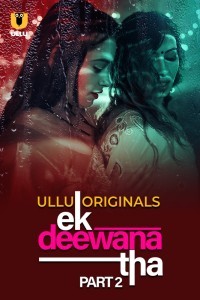 Ek Deewana Tha (2024) Part 2 Ullu Web Series