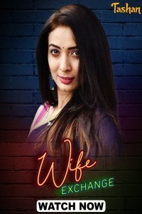 Wife Exchange (2025) Season 1 Tashan Web Series